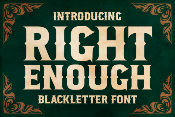 Right Enough: A Bold Blackletter Typeface for Distinctive Branding